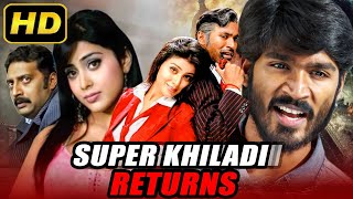 Super Khiladi Returns  Dhanush Blockbuster Hindi Dubbed Movie  Shriya Saran Prakash Raj [upl. by Anoit]