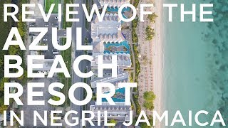 Review of the Azul Beach Resort in Negril Jamaica [upl. by Corette]