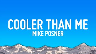 Mike Posner  Cooler Than Me Lyrics [upl. by Huggins]