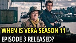 WHEN IS VERA SEASON 11 EPISODE 3 RELEASED [upl. by Faydra]