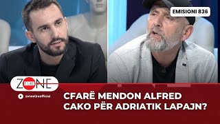 Cfarë mendon Cako për Adriatik Lapajn  Zonë e Lirë [upl. by Harsho]