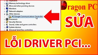 Sửa Lỗi Driver PCI Simple Communications Controller  Dragon PC [upl. by Addiel894]