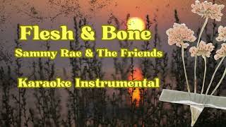 Flesh amp Bone  Karaoke Instrumental  Sammy Rae amp The Friends [upl. by Sim]