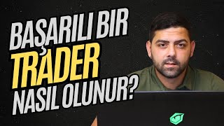 Başarılı Bir Trader Nasıl Olunur [upl. by Hujsak492]