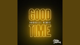 GOOD TIME Andrelli Remix [upl. by Aneekas313]