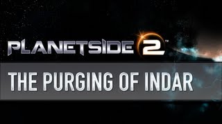 Planetside 2  The Purging of Indar Sponsored video [upl. by Odawa]