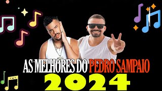 As Melhores dos PEDRO SAMPAIO  2024 [upl. by Aonian]