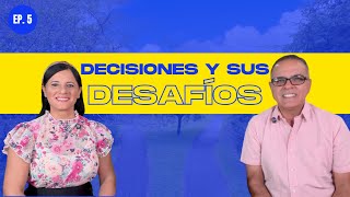 Ep 5 Decisiones y sus desafíos [upl. by Anitsyrhc583]