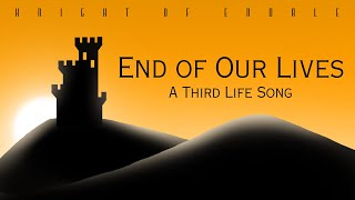 End of Our Lives  A Third Life Song [upl. by Hoffert]