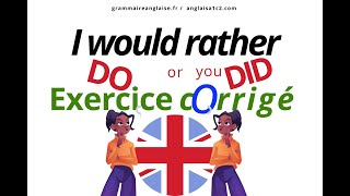 Anglais Exercice corrigé  WOULD RATHER DO ou you DID [upl. by Cordle]