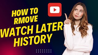 How Can I Remove Watch Later History On YouTube  Updated Method [upl. by Luis]