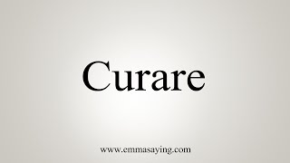 How To Say Curare [upl. by Linder]