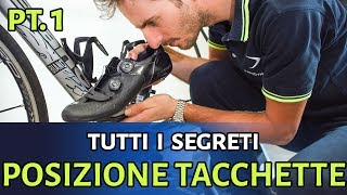 POSIZIONAMENTO TACCHETTE BICI Tutti i segreti su come posizionarle PARTE 1 [upl. by Bren452]