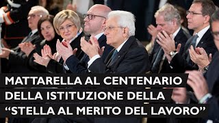 Mattarella al centenario della istituzione della “Stella al Merito del Lavoro” [upl. by Hall]