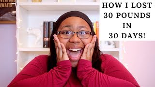 HOW I LOST 30 POUNDS IN 30 DAYS [upl. by Ahsaya837]