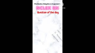 NCLEX RN Prioritization Delegation and Assignment questions [upl. by Chilt151]