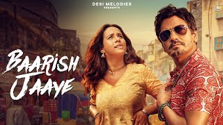 Baarish Ki Jaaye  B Praak Ft Nawazuddin Siddiqui amp Sunanda Sharma  Jaani  Arvindr Khaira  DM [upl. by Ecirpak200]