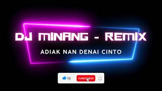 DJ MINANG  REMIX 🎶 ADIAK NAN DENAI CINTO [upl. by Kamerman]