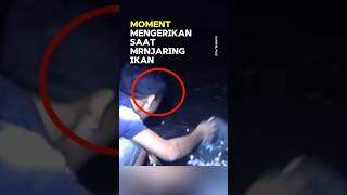 Moment mengerikan saat mrnjaring ikan penampakan serem mistis shorts [upl. by Elliott]