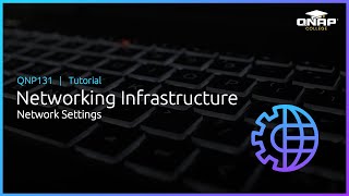 QNP131 Networking Infrastructure Network Settings [upl. by Anaillil]