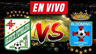 ORIENTE PETROLERO vs BLOOMING EN VIVO 🔴⚽  AMISTOSO [upl. by Ricki]