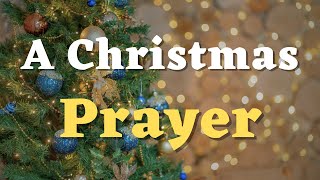 A Christmas Prayer and Blessings  Merry Christmas  A Prayer for Christmas Party [upl. by Llenoil811]