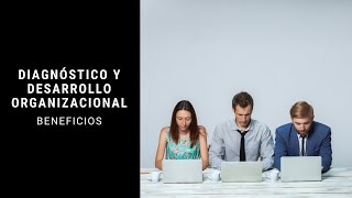 Diagnóstico y desarrollo organizacional  Beneficios [upl. by Entwistle]