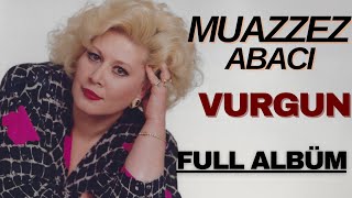 Muazzez Abacı  Vurgun Full Albüm [upl. by Ellingston]