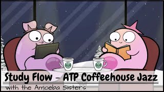 Study Flow Amoeba Sisters ATP Coffeehouse Jazz  30 Minutes [upl. by Ecydnarb]