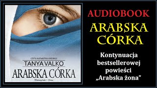 ARABSKA CÓRKA Audiobook MP3  Tanya Valko Arabska Saga Tom 2  pobierz całość 🎧 [upl. by Ytsihc]