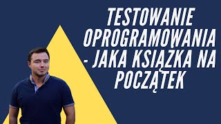 📕Testowanie Oprogramowania  Od której książki zacząć [upl. by Aneerbas]