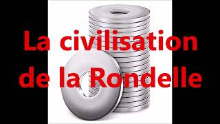 La civilisation de la rondelle [upl. by Gae]