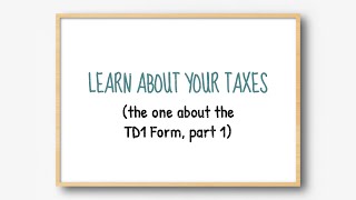 Learn about your taxes The one about the TD1 form part 1 [upl. by Eahsram]