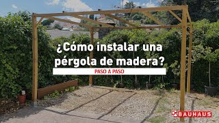 ¿Cómo instalar una pérgola de madera  BAUHAUS [upl. by Carpenter]