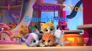 I Choose You Superkitties 💖💜🧡💙 [upl. by Adnaw739]