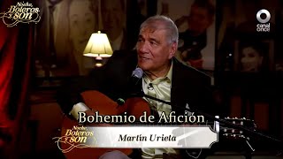 Bohemio de Afición  Martín Urieta  Noche Boleros y Son [upl. by Amble380]