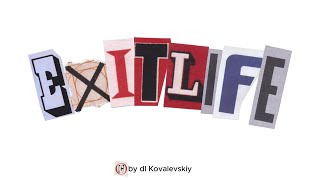 EXITLIFE by dl Kovalevskiy [upl. by Cran]