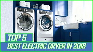 Best Electric Dryer In 2018  Which Is The Best Electric Dryer [upl. by Honeyman]