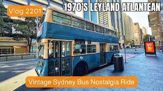 Sydney Trains Vlog 2201 Vintage Sydney Bus Nostalgia Ride  1970’s Leyland Atlantean [upl. by Egoreg150]