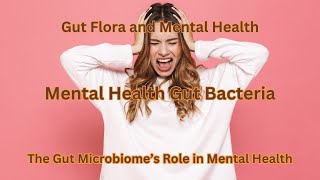 Microbiome Magic How Gut Bacteria Transforms Mental Health  Microbiome’s Role in Mental Health [upl. by Anaidirib]