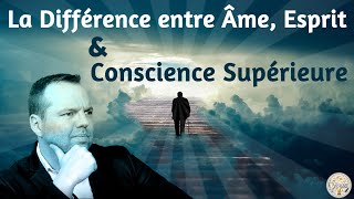 ✨ LA DIFFERENCE ENTRE ÂME ESPRIT ET CONSCIENCE SUPERIEURE⭐️ [upl. by Ahsinauq]