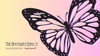 January Worship Series  The Butterfly Effect  2nd Sunday After the Epiphany [upl. by Yenaffit]