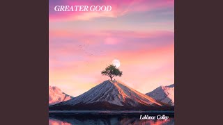 Greater Good [upl. by Aggri]