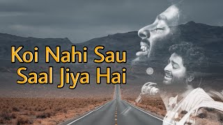 Koi Nahi Sau Saal Jiya Hai Mera Pyar Tera Pyar  Arijit Singh  Jeet Gannguli Rashmi Virag [upl. by Werdnaed]