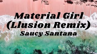 Saucy Santana  Material Girl Llusion remix [upl. by Maclean116]