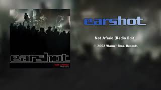 Earshot  Not Afraid Radio Edit [upl. by Ellatnahc]