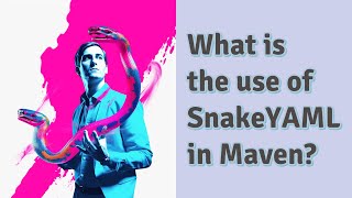 What is the use of SnakeYAML in Maven [upl. by Chyou]