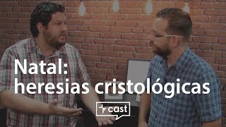 Natal heresias cristológicas e outras mentiras sobre Jesus  VECast 37 [upl. by Ecinnahs]