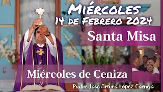 ✅ MISA DE HOY miércoles 14 de Febrero 2024  Padre Arturo Cornejo [upl. by Carolan740]