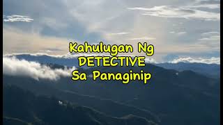 KAHULUGAN NG DETECTIVE SA PANAGINIP [upl. by Oliric698]